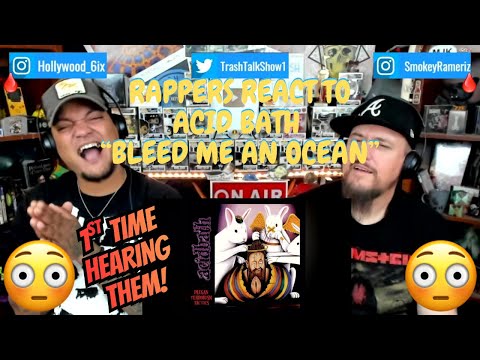 Rappers React To Acid Bath "Bleed Me An Ocean"!!!