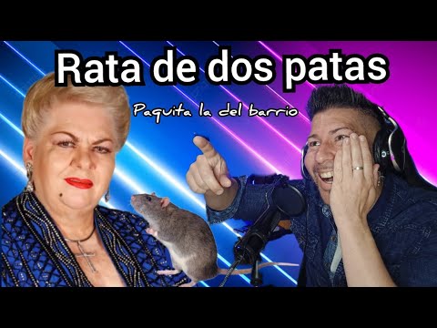 PAQUITA LA DEL BARRIO - RATA DE DOS PATAS 🐀(reacción) se queda agusto 😂 aquí NO faltan los INSULTOS