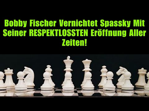 Bobby Fischer Vernichtet Spassky Mit Seiner RESPEKTLOSSTEN Eröffnung Aller Zeiten!