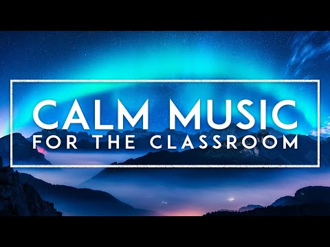 Quiet Calming Music For The Classroom - Relaxing Music For Kindergarten - Morning Music For Class