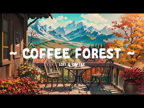 Coffee Forest 🍂 Sitting and listen to Autumn Lofi ☕ Lofi Cafe ~ Lofi Hip Hop to study / relax