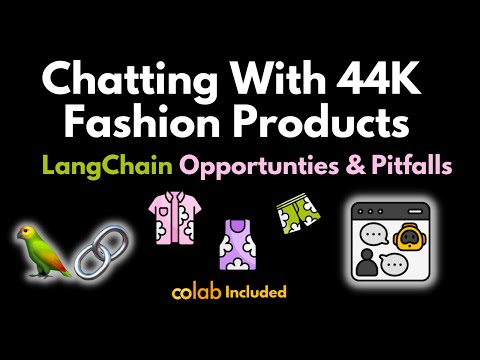 Chatting with 44K Fashion Products: LangChain Opportunities and Pitfalls