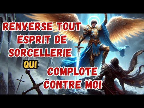 SAINT MICHEL ARCHANGE // Bloque Tout Esprit De Sorcellerie Qui Complote Contre Moi