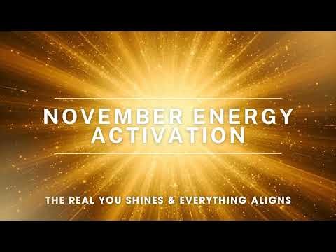 November Energy Activation 🍁Be the True You & Everything Aligns ✨Release Lack & Activate Power