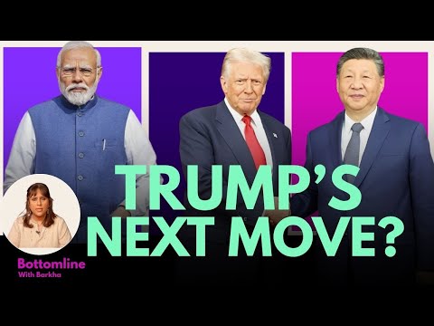 First Flattery For Modi, Then For China | What Is Trump Upto & What Does It Mean For India | Barkha