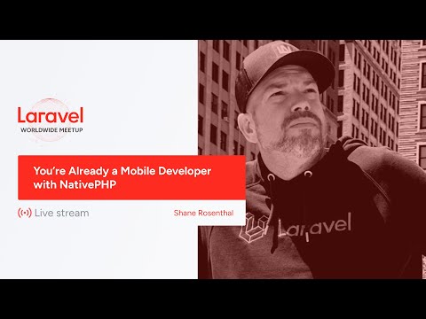 Laravel Worldwide Meetup - You're Already a Mobile Developer with NativePHP
