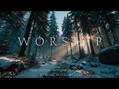 Peaceful Soaking Worship Music for Prayer & Meditation | Healing Instrumental Sounds