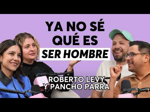 ¿La masculinidad está en crisis? | Roberto Levy y Pancho Parra