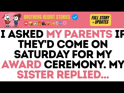 I Asked MY PARENTS If They'd Come ON SATURDAY For My Award Ceremony. MY SISTER Replied...