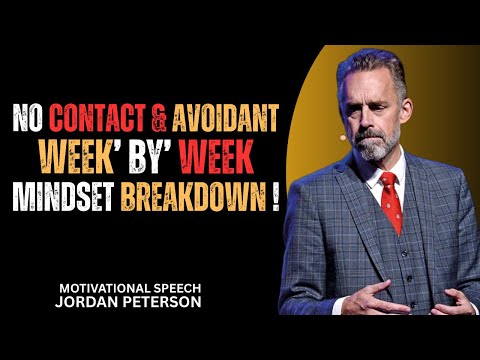 No Contact & Avoidants: Week-by-Week Mindset Breakdown | Jordan Peterson | Avoidant Attachment