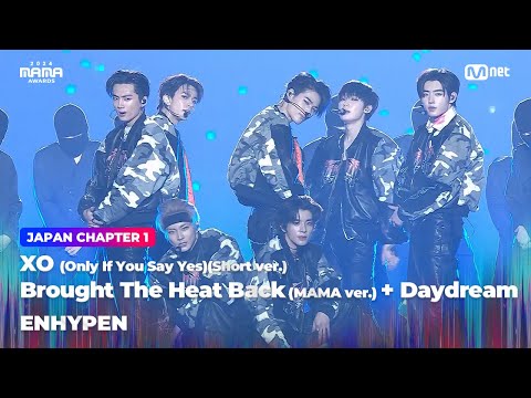 ENHYPEN - XO(Short ver.) + Brought The Heat Back(MAMA ver.)+Daydream