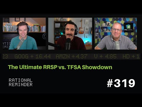 The Ultimate RRSP vs. TFSA Showdown | Rational Reminder 319