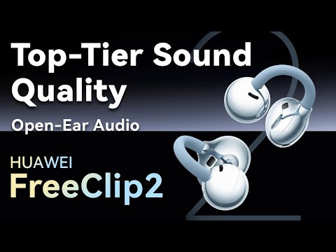 HUAWEI FreeClip 2 Is Here! What’s New in the Second Generation?😁