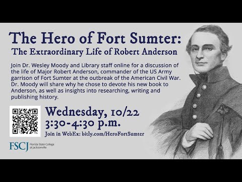 The Hero of Fort Sumter: The Extraordinary Life of Robert Anderson with Dr. Wesley Moody