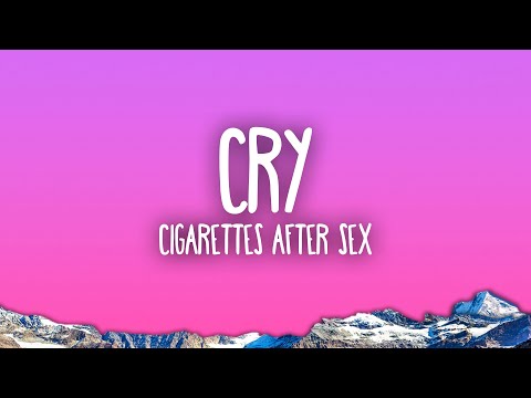 Cigarettes After Sex - Cry