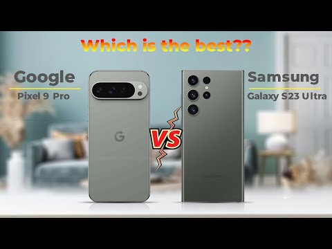 Google Pixel 9 Pro Vs Samsung Galaxy S23 Ultra