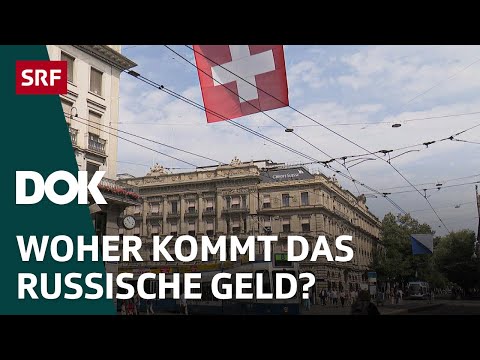 Russengeld in der Schweiz – Von Geschäften, Gesetzeslücken und Geldwäscherei | DOK | SRF