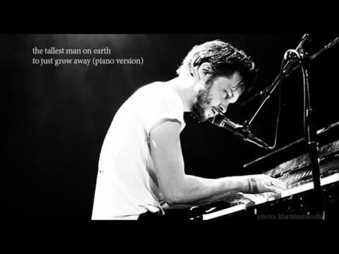 The Tallest Man On Earth - To Just Grow Away (PIANO VERSION)