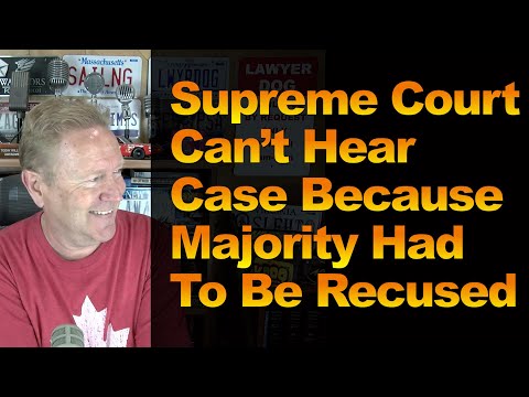 Supreme Court Can’t Hear Case Because Majority Had To Be Recused