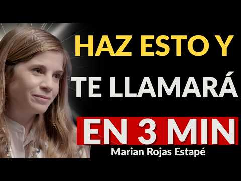 Haz ESTO y Él Te LLAMARÁ en 3 MINUTOS (No Tienes que Creerlo Ahora) | Marian Rojas Estapé