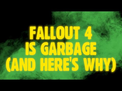Fallout 4 Is Garbage, And Here's Why