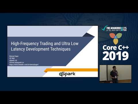 Core C++ 2019 :: Nimrod Sapir :: High Frequency Trading and Ultra Low Latency development techniques