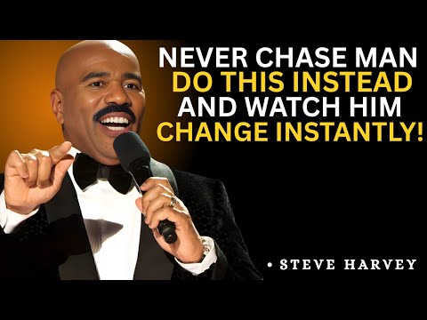 🔥 Never Chase a Man 👑 Do This Instead & Watch Him Change Instantly 💥 | STEVE HARVEY |🔥