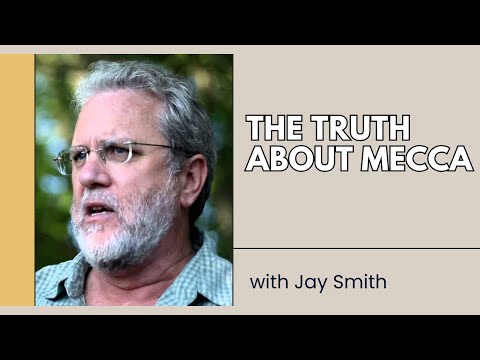 Uncovering the Truth About Mecca: Modern Opposition - Jay Smith