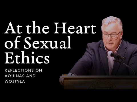 At the Heart of Sexual Ethics: Reflections on Aquinas and Wojtyla