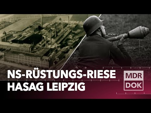 Vergessene Waffenschmiede der Nazis: Der Leipziger Rüstungsriese HASAG | MDR DOK