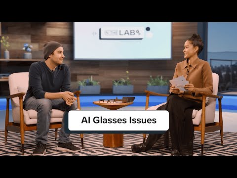 In the Lab | AI Glasses Issues