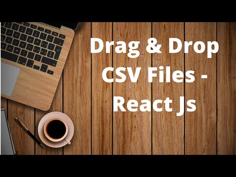 Drag and Drop CSV Files - React Js