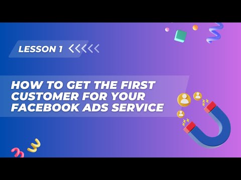 Lesson 1. How to get the First Customer for Your Facebook Ads Service