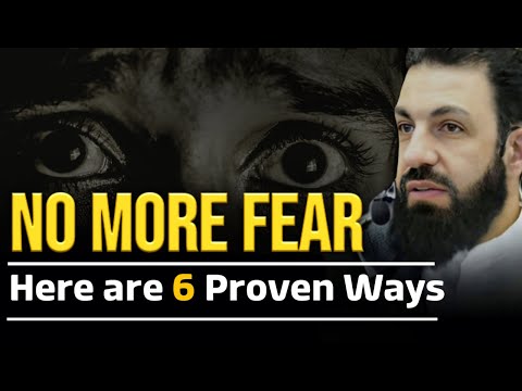 6 Proven Ways to Overcome Fear With Allah’s Help | Belal Assaad