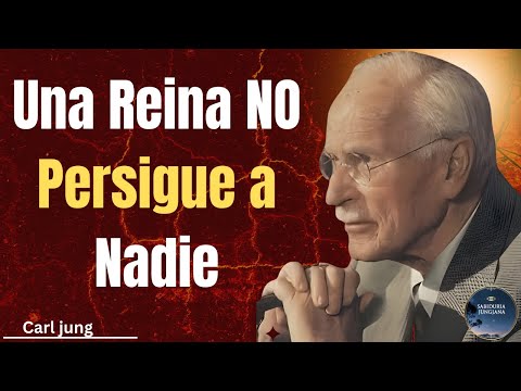 Una Mujer con Energía de REINA NUNCA Persigue a un Hombre - Carl Jung