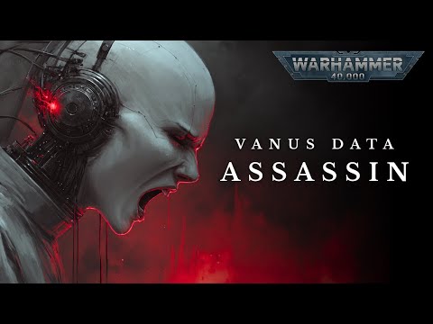 What It’s Like To Be a Vanus Data Assassin | UNOFFICIAL WARHAMMER 40K AUDIO