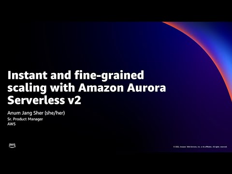 Introduction and Deep Dive for Amazon Aurora Serverless v2 - AWS Online Tech Talks