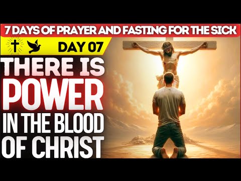 Powerful and Miraculous 7-Day Healing Prayer in the Blood of Jesus | Healing and Deliverance