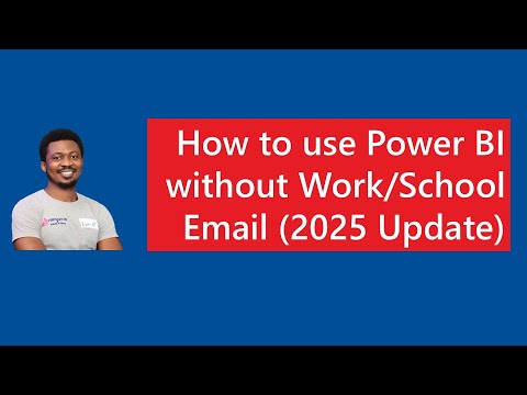 How to use Power BI without Work/School Email (2025 Update)