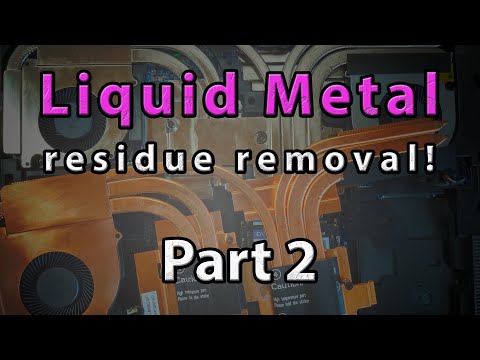 Let's remove liquid metal residues! - Liquid Metal Revisited - Part 2/2
