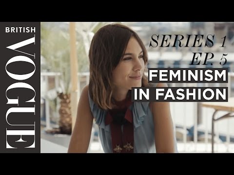Feminism In Fashion with Alexa Chung | S1, E5 | The Future Of Fashion | British Vogue