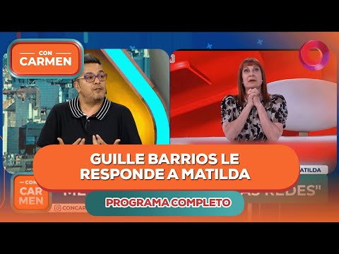 Guille Barrios le responde a Matilda | #ConCarmen Completo  - 11/12 - El Nueve