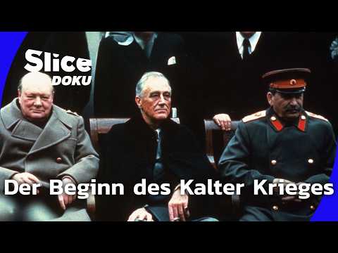 Der Beginn des Kalten Krieges – Folge 1: Die drei Giganten von Jalta | Slice Doku