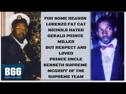 Brian Glaze Gibbs WHY Lorenzo Fat Cat Nichols hated Gerald Prince Miller but love Supreme McGriff?