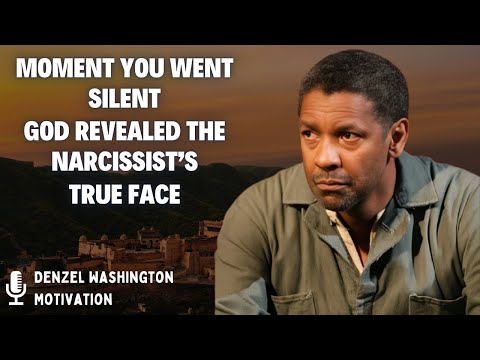 Moment You Went Silent, God Revealed the Narcissist’s True Face - Denzel Washington Motivation