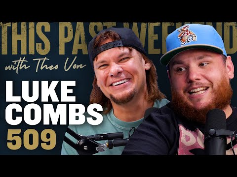 Luke Combs | This Past Weekend w/ Theo Von #509