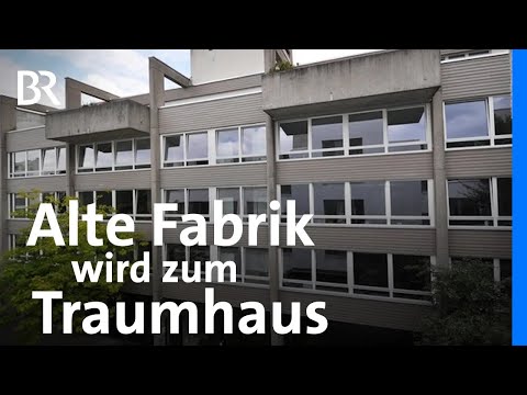 Fabrik im Umbau: Wohnen, Arbeiten & Leben im 1960 Jahre Gebäude | Architektur | Traumhäuser | BR