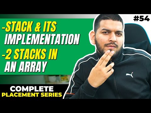 Lecture 54: Introduction to Stacks [Theory + Implementation] || C++ Placement Course