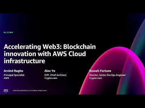 AWS re:Invent 2024 - Accelerating Web3: Blockchain innovation with AWS Cloud infrastructure (BLC306)