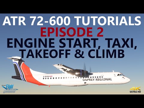 MSFS | ATR72-600 Tutorial - Episode 2 - Hotel Mode, Engine Start, Take-Off and Climb! [4K]